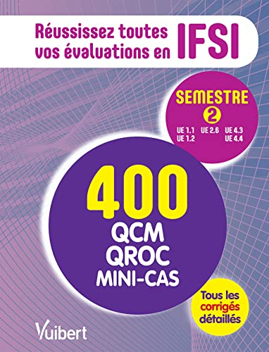 Réussissez toutes vos évaluations en IFSI : semestre 2, UE 1.1, UE 1.2, UE 2.6, UE 4.3, UE 4.4 : 400