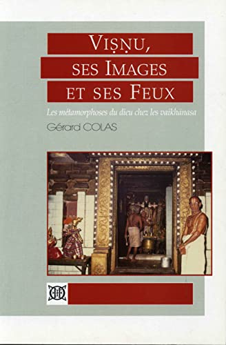 Visnu, ses images et ses feux : les métamorphoses du dieu chez les vaikhanasa