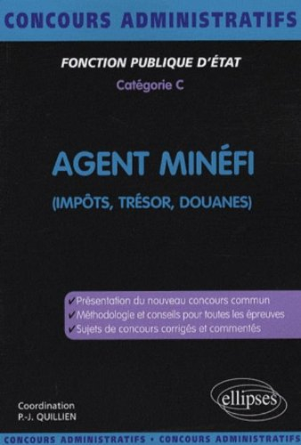 Agent MINEFI : impôts, trésor, douanes : fonction publique d'Etat, catégorie C