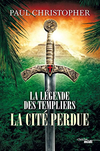 La légende des Templiers. Vol. 8. La cité perdue