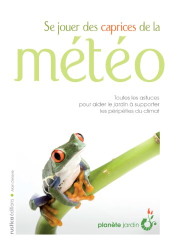 Se jouer des caprices de la météo : toutes les astuces pour aider le jardin à supporter les péripéti