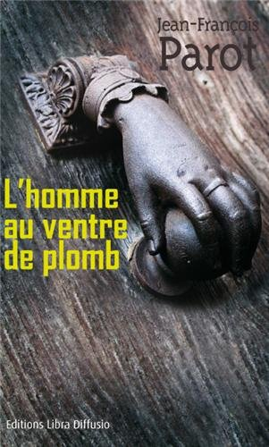 Les enquêtes de Nicolas Le Floch, commissaire au Châtelet. L'homme au ventre de plomb
