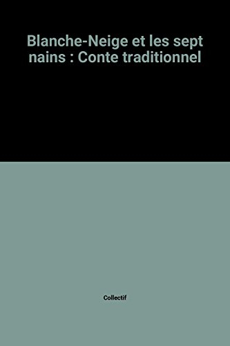 blanche-neige et les sept nains : conte traditionnel
