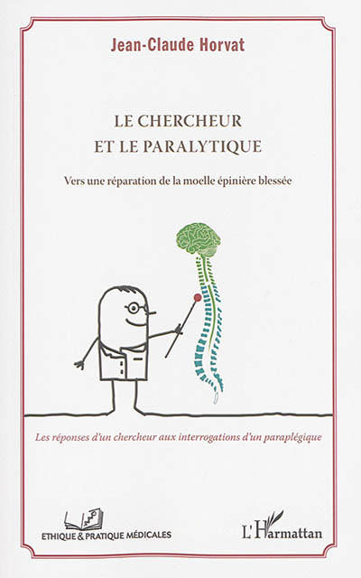 Le chercheur et le paralytique : vers une réparation de la moelle épinière blessée : les réponses d'