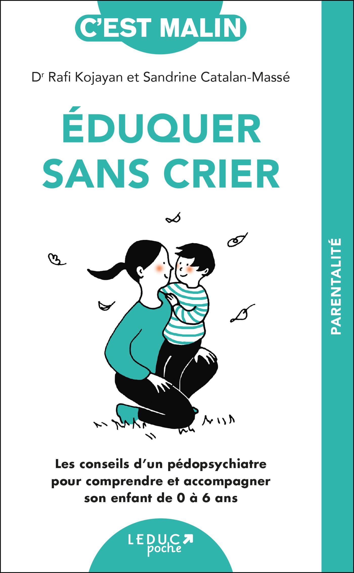 Eduquer sans crier : les conseils d'un pédopsychiatre pour comprendre et accompagner son enfant de 0