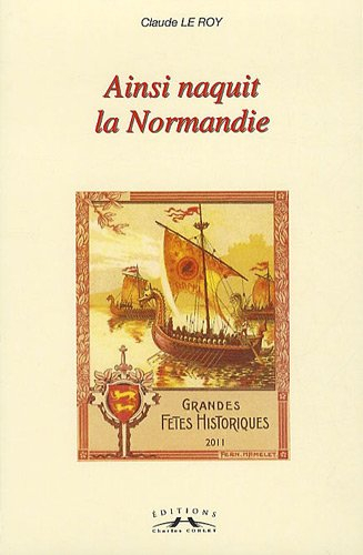 Ainsi naquit la Normandie !