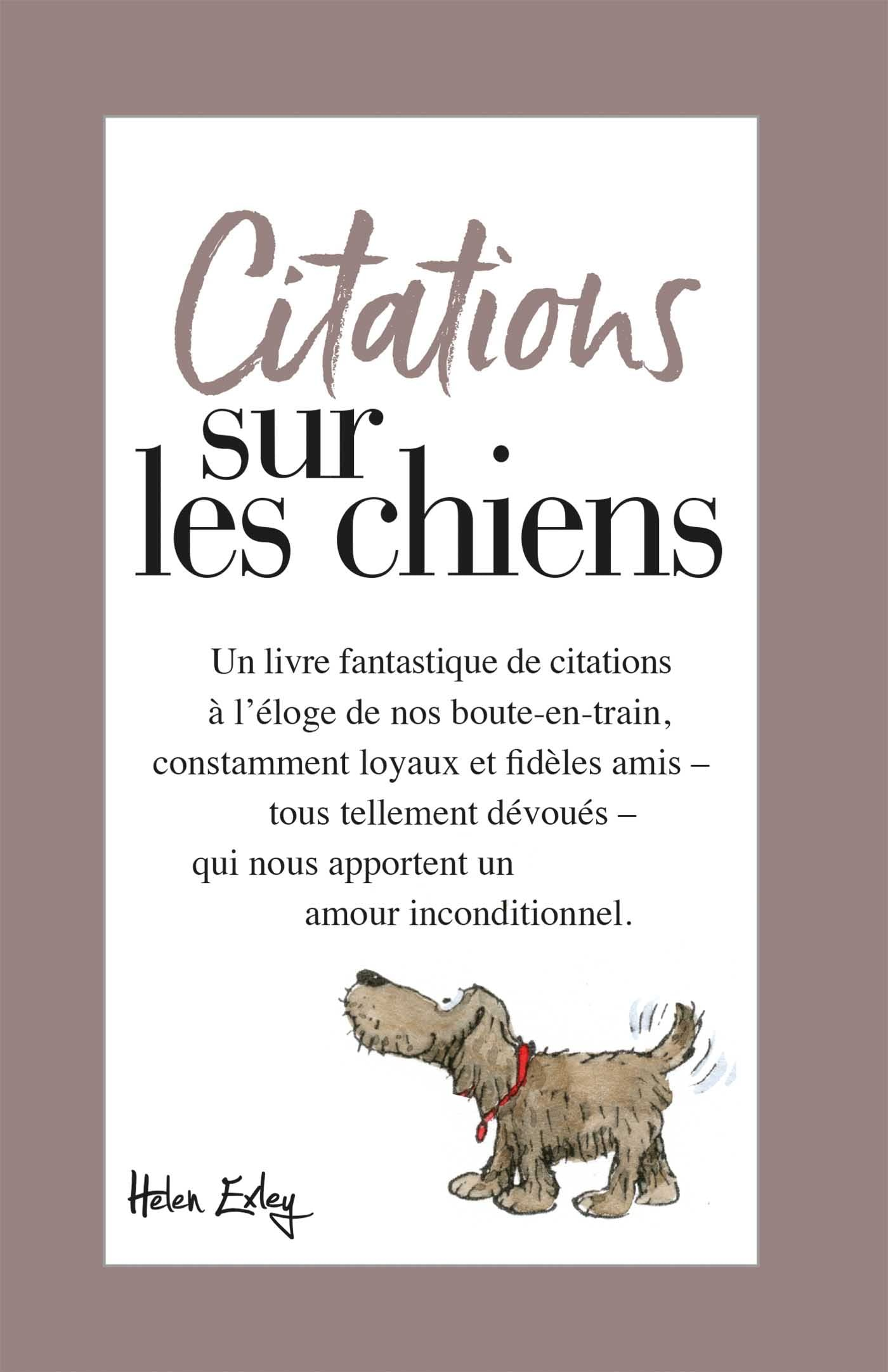 Citations sur les chiens : un livre fantastique de citations à l'éloge de nos boute-en-train, consta