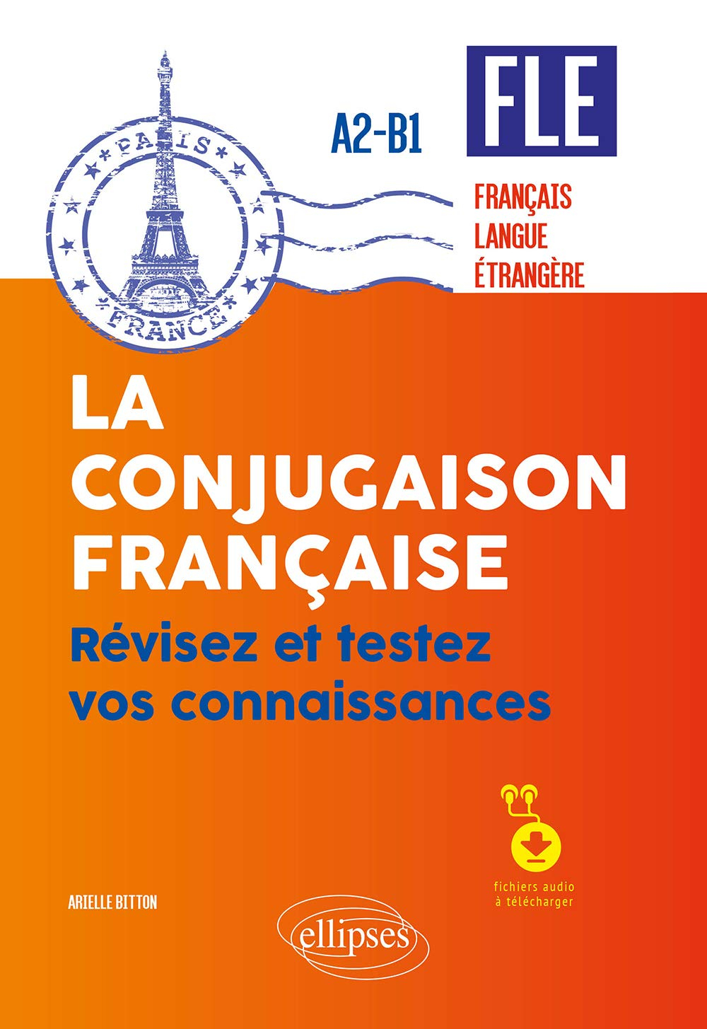 FLE A2-B1 : la conjugaison française : révisez et testez vos connaissances