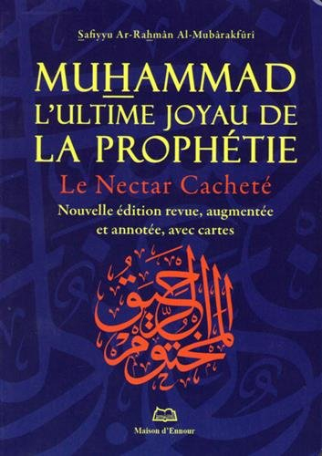 muhammad, l'ultime joyau de la prophétie : le nectar cacheté