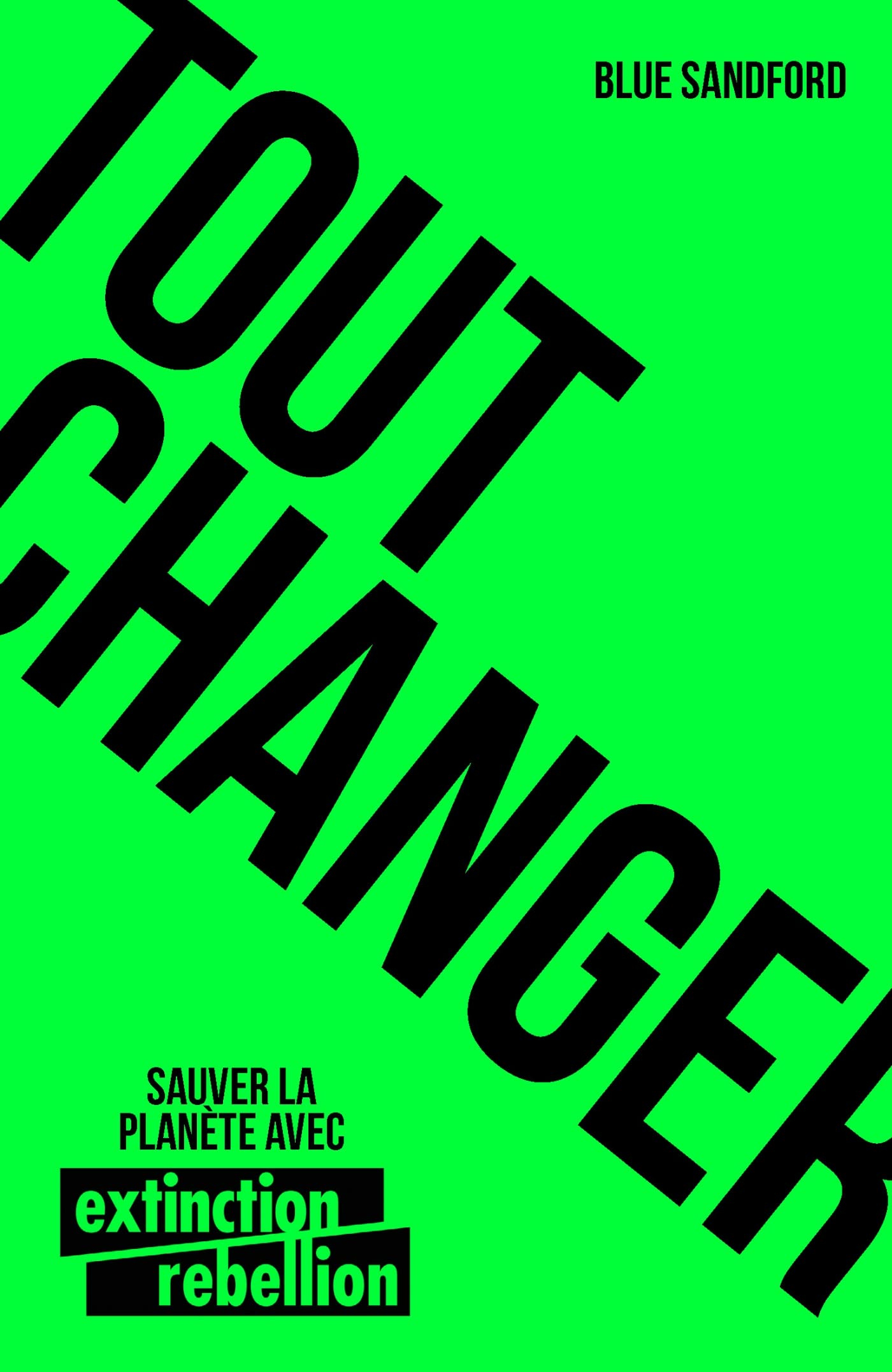 Tout changer : sauver la planète avec Extinction rebellion