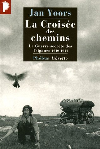 La croisée des chemins : la guerre secrète des Tsiganes : 1940-1944