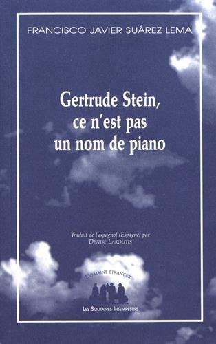 Gertrude Stein, ce n'est pas un nom de piano : pièce en deux parties et onze tableaux