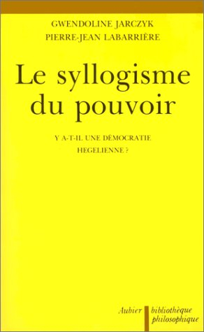 Le Syllogisme du pouvoir : y a-t-il une démocratie hégélienne ?