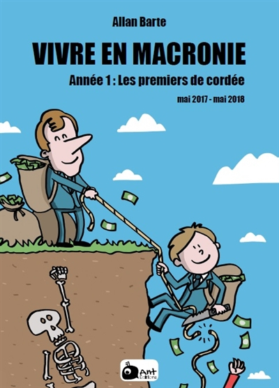 Vivre en Macronie. Année 1 : les premiers de cordée : mai 2017-mai-2018