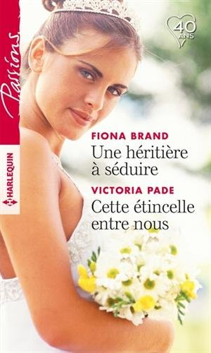 Une héritière à séduire. Cette étincelle entre nous