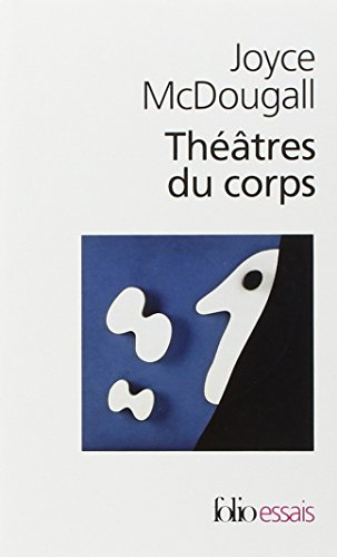 Théâtres du corps : le psychosoma en psychanalyse
