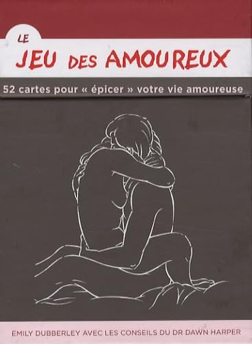 Le jeu des amoureux : 52 cartes pour épicer votre vie amoureuse