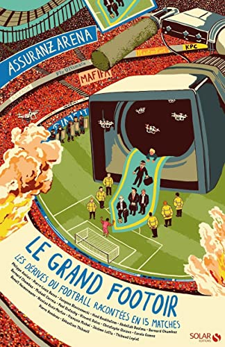 Le grand footoir : les dérives du football racontées en 15 matches