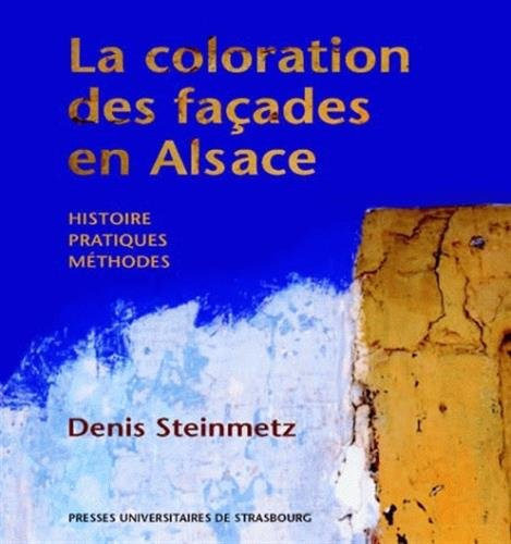 La coloration des façades en Alsace : histoire, pratiques, méthodes