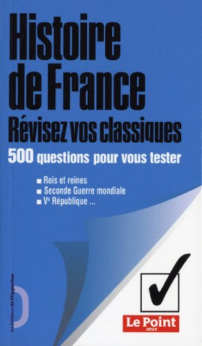 Histoire de France, révisez vos classiques : 500 questions pour vous tester