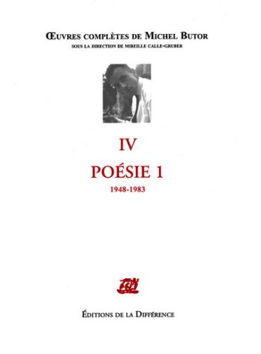 Oeuvres complètes de Michel Butor. Vol. 4. Poésie. Vol. 1. 1948-1983