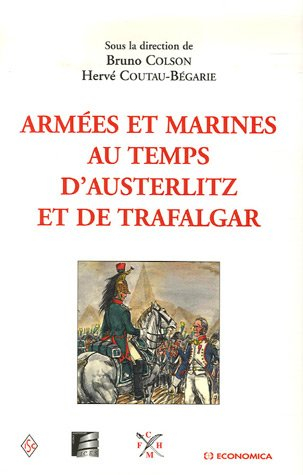 Armées et marines au temps d'Austerlitz et de Trafalgar