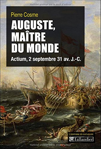 auguste, maître du monde. actium, 2 septembre 31 av. j.-c