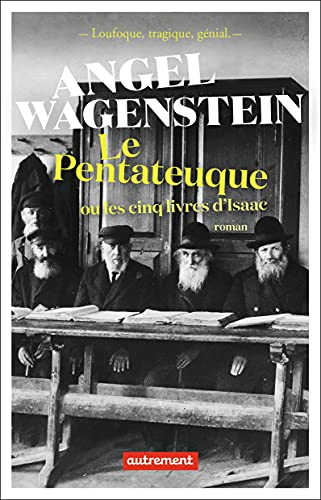 Le Pentateuque ou Les cinq livres d'Isaac : sur la vie d'Isaac Jacob Blumenfeld à travers deux guerr