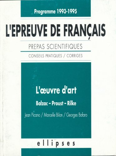 L'épreuve de français : conseils pratiques-corrigés : l'oeuvre d'art, Balzac, Proust, Rilke, program