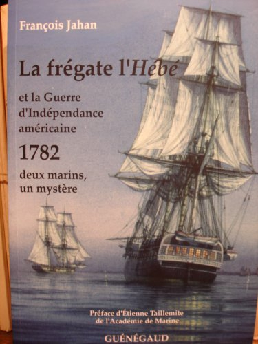 La frégate l'Hébé et la guerre d'Indépendance américaine : 1782, deux marins, un mystère