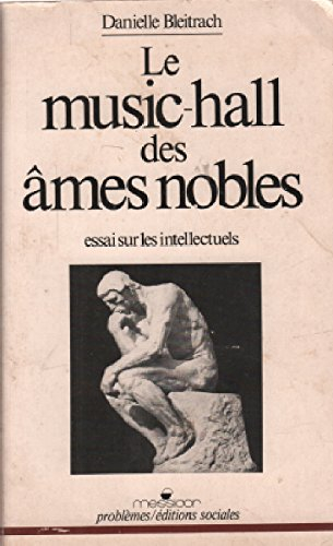 Le music-Hall des âmes nobles : essai sur les intellectuels