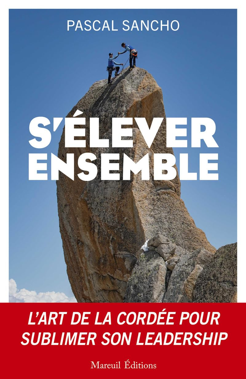 S'élever ensemble : l'art de la cordée pour sublimer son leadership