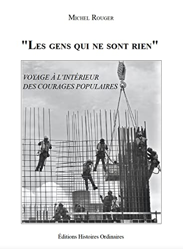 "Les gens qui ne sont rien": Voyage à l'intérieur des courages populaires"