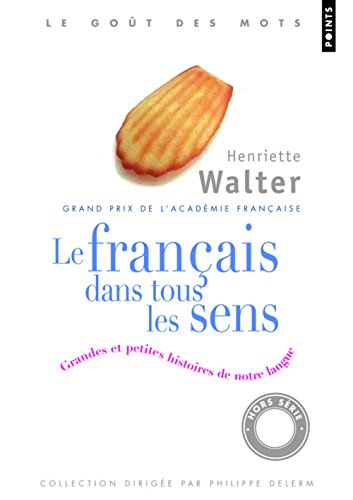 Le français dans tous les sens : grandes et petites histoires de notre langage