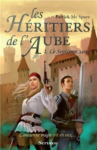 Les héritiers de l'aube : l'ancienne magie vit en eux.... Vol. 1. Le septième sens