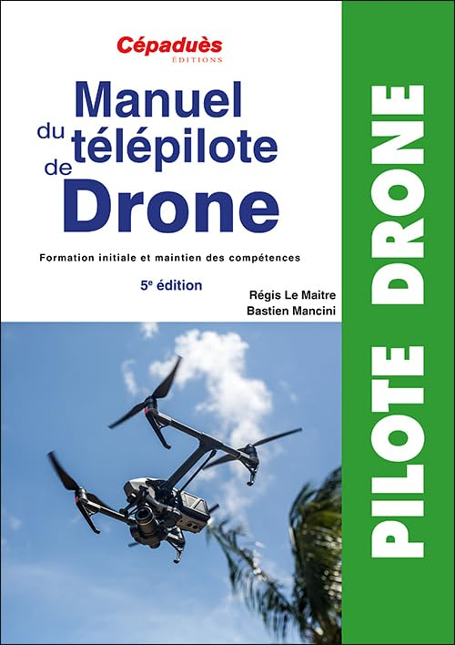 Manuel du télépilote de drone : formation initiale et maintien des compétences