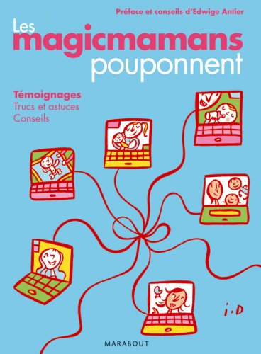 Les magicmamans pouponnent : témoignages, trucs et astuces, conseils