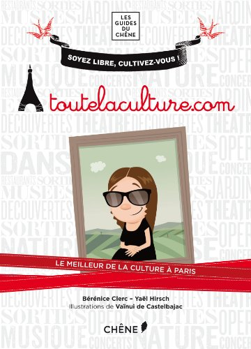 Toutelaculture.com : soyez libre, cultivez-vous ! : le meilleur de la culture à Paris