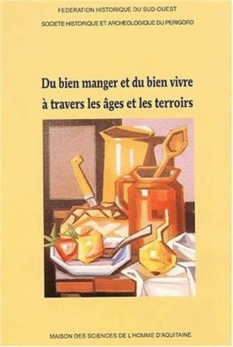 Du bien manger et du bien vivre à travers les âges et les terroirs : actes du LIVe Congrès d'études 