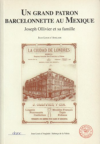 Un grand patron barcelennette au Mexique - Joseph Ollivier 1850-1932
