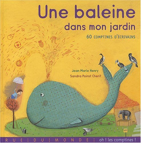 Une baleine dans mon jardin : 60 comptines d'écrivains