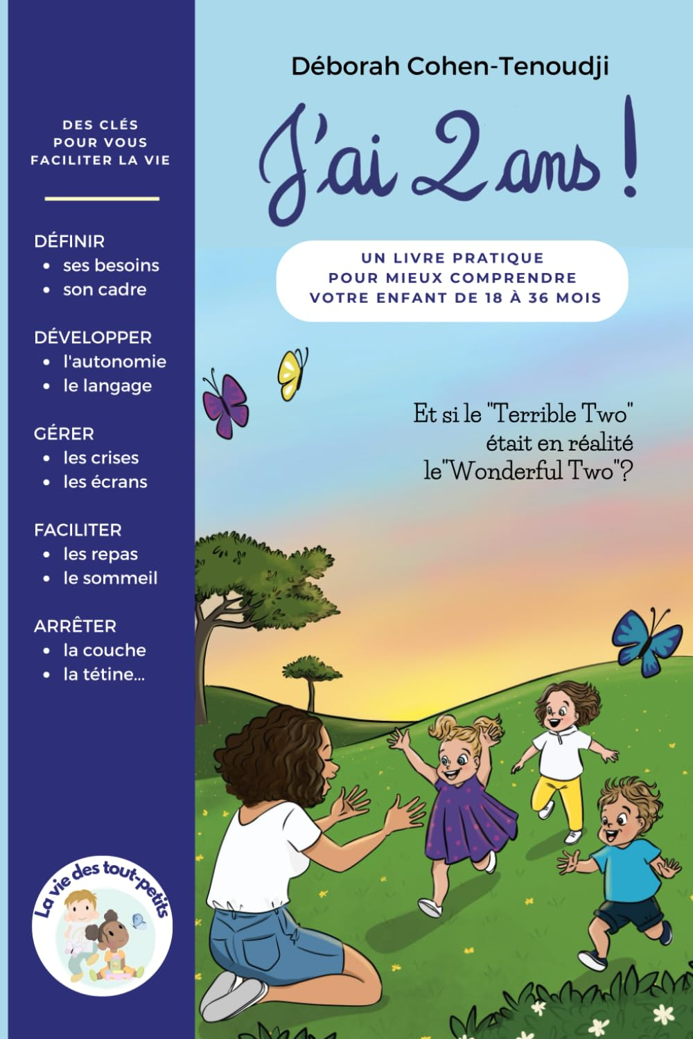 J'ai 2 ans ! un livre pratique pour MIEUX comprendre votre ENFANT de 18 à 36 mois: Des clés pour vou