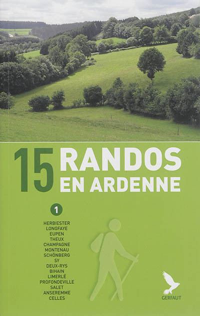 15 randos en Ardenne. Vol. 1. Herbiester, Longfaye, Eupen, Theux, Champagne, Montenau, Schönberg, Sy