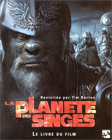La planète des singes : le livre du film : revisitée par Tim Burton