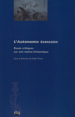 L'autonomie écossaise : essais critiques sur une nation britannique