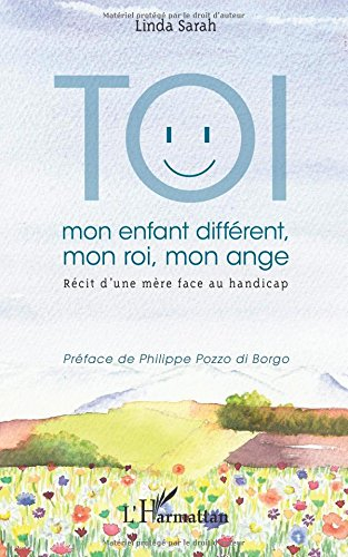 Toi mon enfant différent, mon roi, mon ange : récit d'une mère face au handicap