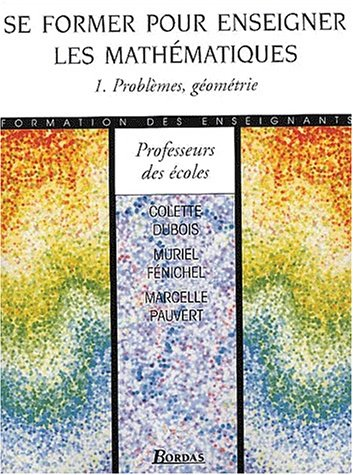 Se former pour enseigner les mathématiques. Vol. 1. Problèmes, géométrie