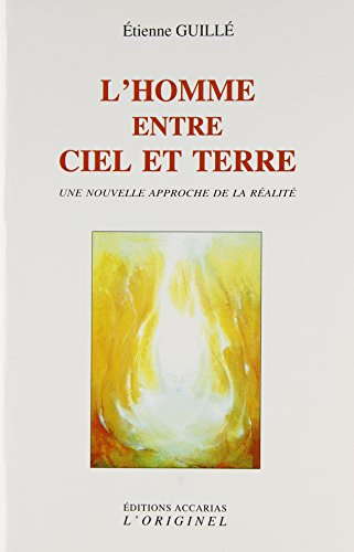L'Homme entre ciel et terre : une nouvelle approche de la réalité