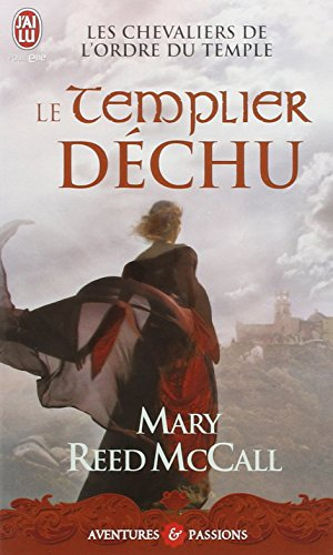 Les chevaliers de l'ordre du Temple. Vol. 3. Le templier déchu