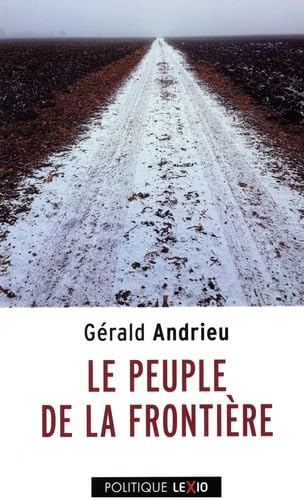 Le peuple de la frontière : 2.000 kilomètres de marche à la rencontre des Français qui n'attendaient